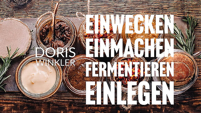 Eventvinothek und Kochschule: Romy kocht...Einwecken, Einkochen, Haltbarmachen von geretteten Lebensmitteln mit Doris Winkler
